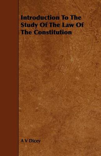 Cover image for Introduction To The Study Of The Law Of The Constitution