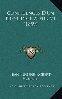 Cover image for Confidences D'Un Prestidigitateur V1 (1859)