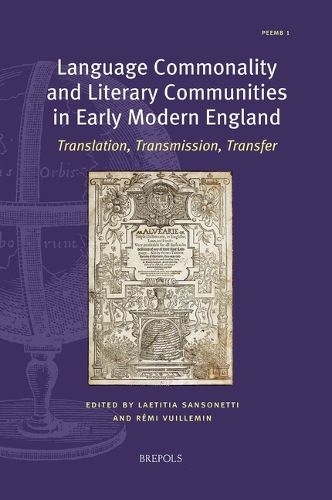 Cover image for Language Commonality and Literary Communities in Early Modern England: Translation, Transmission, Transfer