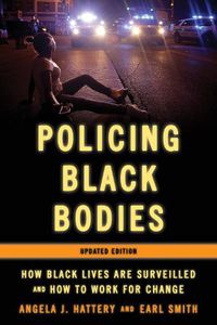 Cover image for Policing Black Bodies: How Black Lives Are Surveilled and How to Work for Change