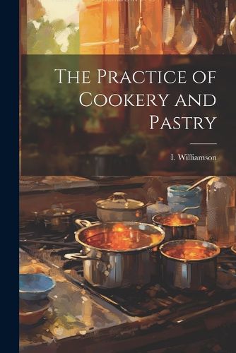 Cover image for The Practice of Cookery and Pastry