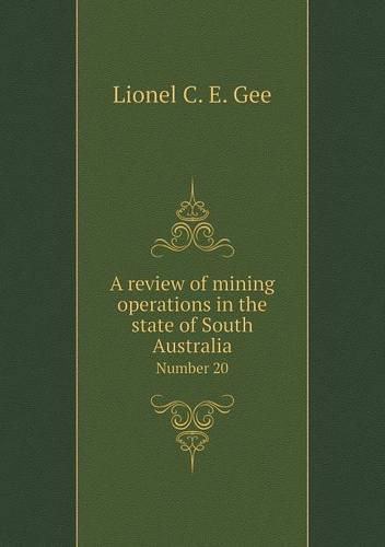 Cover image for A review of mining operations in the state of South Australia Number 20