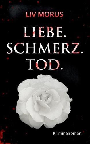 Cover image for Liebe. Schmerz. Tod.: Der 1. Fall fur Elisa Gerlach und Henri Wieland