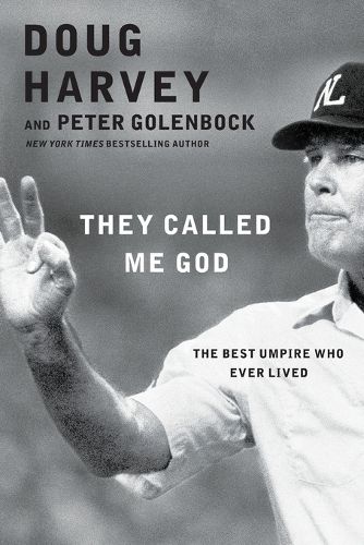 Cover image for They Called Me God: The Best Umpire Who Ever Lived