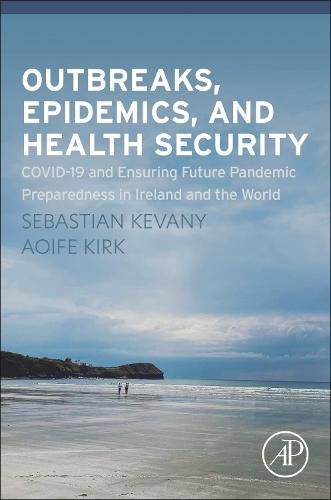 Cover image for Outbreaks, Epidemics, and Health Security: Covid-19 and Ensuring Future Pandemic Preparedness in Ireland and the World