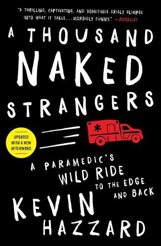 Cover image for A Thousand Naked Strangers: A Paramedic's Wild Ride to the Edge and Back