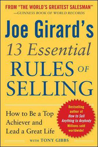 Cover image for Joe Girard's 13 Essential Rules of Selling: How to Be a Top Achiever and Lead a Great Life