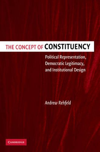 Cover image for The Concept of Constituency: Political Representation, Democratic Legitimacy, and Institutional Design