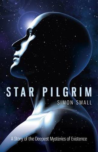 Star Pilgrim - A Story of the Deepest Mysteries of Existence