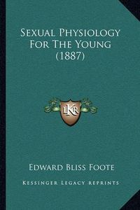 Cover image for Sexual Physiology for the Young (1887)