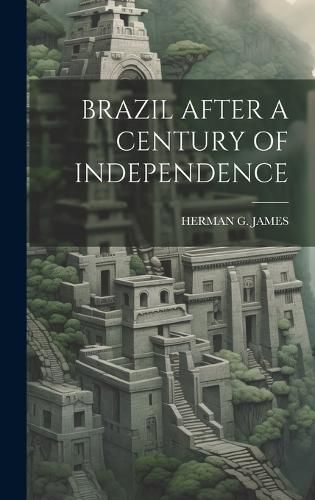 Cover image for Brazil After a Century of Independence