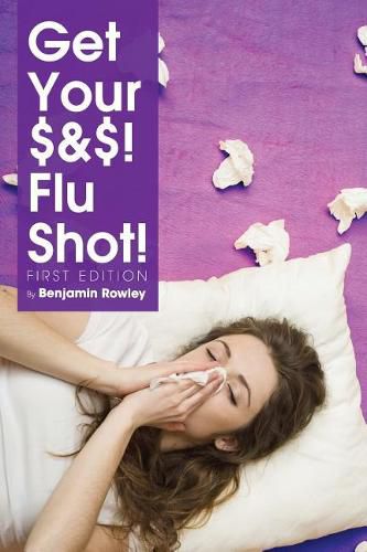 Cover image for Get Your $&$! Flu Shot!