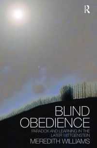 Cover image for Blind Obedience: The Structure and Content of Wittgenstein's Later Philosophy