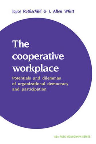 Cover image for The Cooperative Workplace: Potentials and Dilemmas of Organisational Democracy and Participation