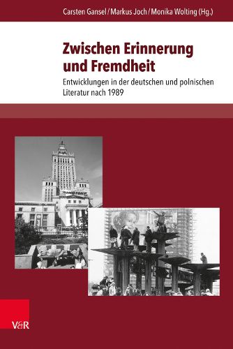 Cover image for Zwischen Erinnerung Und Fremdheit: Entwicklungen in Der Deutschen Und Polnischen Literatur Nach 1989