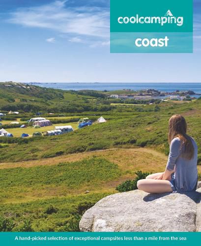 Cover image for Cool Camping Coast: A hand-picked selection of exceptional campsites less than a mile from the sea