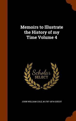 Memoirs to Illustrate the History of My Time Volume 4