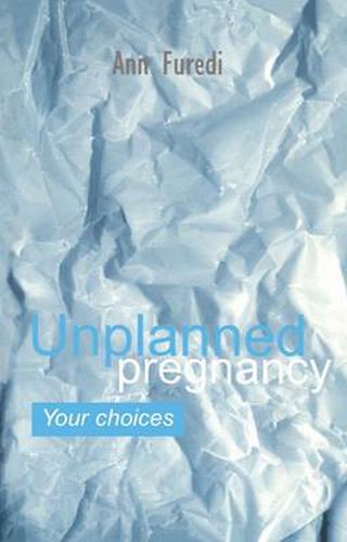 Cover image for Unplanned Pregnancy: Your Choices: A practical guide to accidental pregnancy