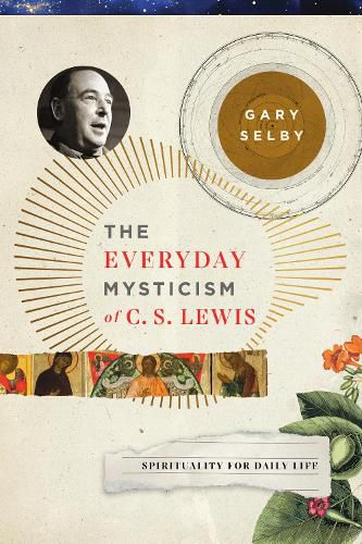 Cover image for The Everyday Mysticism of C. S. Lewis