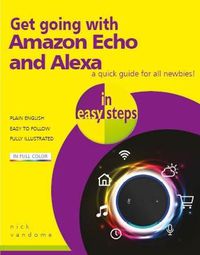 Cover image for Get going with Amazon Echo and Alexa in easy steps