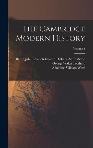 Cover image for The Cambridge Modern History; Volume 4