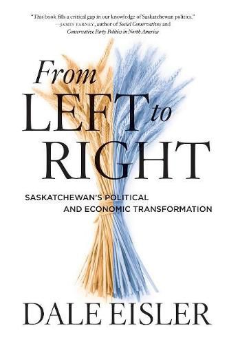 Cover image for From Left to Right: Saskatchewan's Political and Economic Transformation