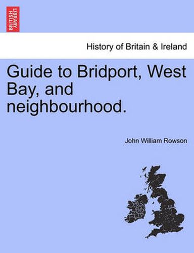 Cover image for Guide to Bridport, West Bay, and Neighbourhood.