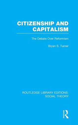 Cover image for Citizenship and Capitalism (RLE Social Theory): The Debate over Reformism