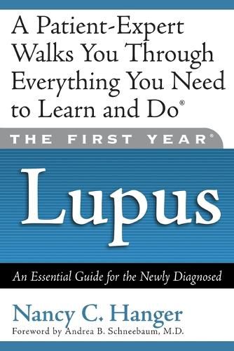 Cover image for The First Year: Lupus: An Essential Guide for the Newly Diagnosed