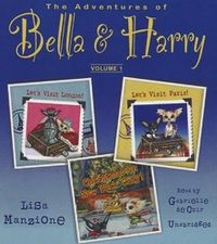 Cover image for The Adventures of Bella & Harry, Vol. 1: Let's Visit Paris!, Let's Visit London!, and Christmas in New York City!