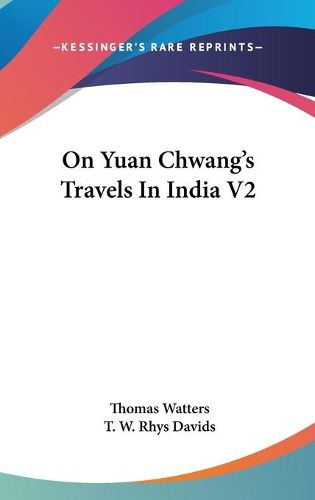 On Yuan Chwang's Travels in India V2