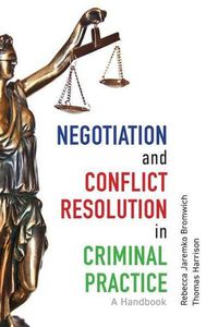 Cover image for Negotiation and Conflict Resolution in Criminal Practice: A Handbook