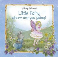 Cover image for Little Fairy, Where Are You Going?