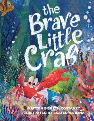 Cover image for The Brave Little Crab - A Children's Book for Ages 4-10, Discover the Ocean Tale Teaching Kids that Whoever You Are, It's Okay to Be Different - Inclusive Books for Kids to Help Embrace Uniqueness