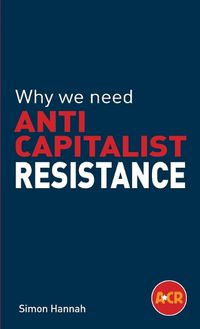 Cover image for Why we need anticapitalist resistance