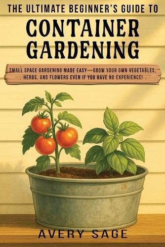 Cover image for The Ultimate Beginner's Guide to Container Gardening