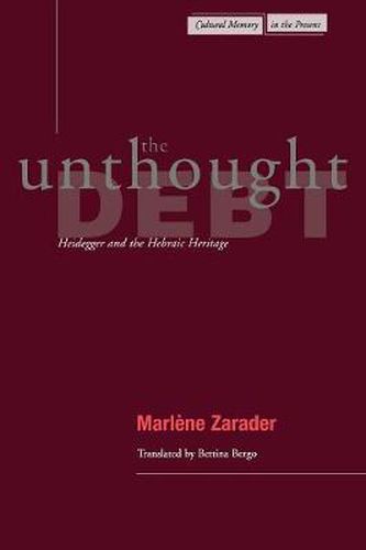 Cover image for The Unthought Debt: Heidegger and the Hebraic Heritage