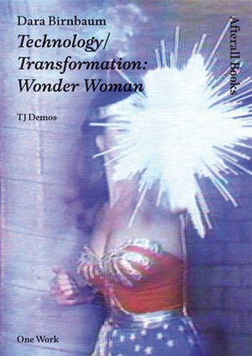 Cover image for Dara Birnbaum: Technology/Transformation: Wonder Woman