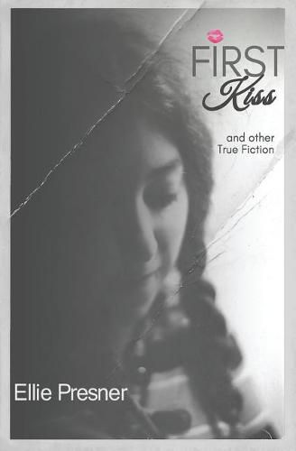 Cover image for First Kiss and other True Fiction