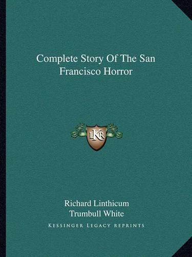 Complete Story of the San Francisco Horror