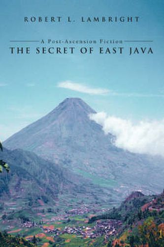 Cover image for The Secret of East Java: A Post-Ascension Fiction