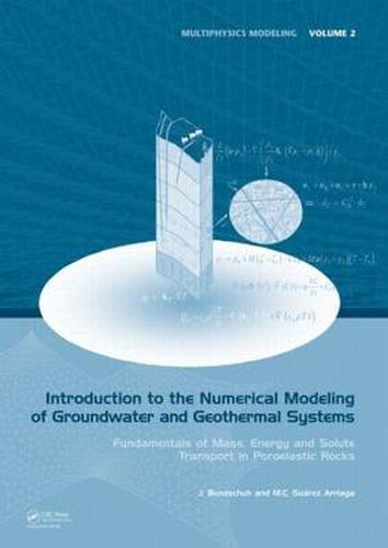 Cover image for Introduction to the Numerical Modeling of Groundwater and Geothermal Systems: Fundamentals of Mass, Energy and Solute Transport in Poroelastic Rocks