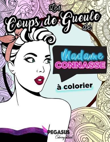 Cover image for Les Coups de Gueule de Madame Connasse   Colorier