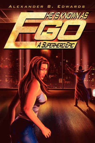 Cover image for He Is Known as Ego: A Superhero Epic