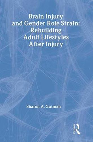 Cover image for Brain Injury and Gender Role Strain: Rebuilding Adult Lifestyles After Injury