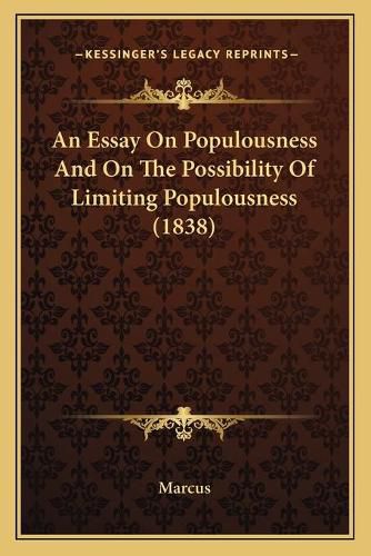 Cover image for An Essay on Populousness and on the Possibility of Limiting Populousness (1838)