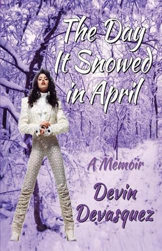 Cover image for The Day It Snowed In April: A Memoir