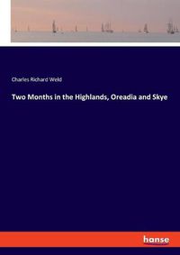 Cover image for Two Months in the Highlands, Oreadia and Skye