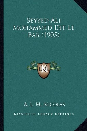 Seyyed Ali Mohammed Dit Le Bab (1905)