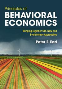 Cover image for Principles of Behavioral Economics: Bringing Together Old, New and Evolutionary Approaches